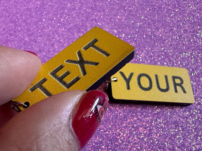 Custom Text Earrings: Laser Engraved Words, Yellow with Black Text, Letters, Names, Teacher Gift, Anniversary, Best Gifts for Her/Him/Them