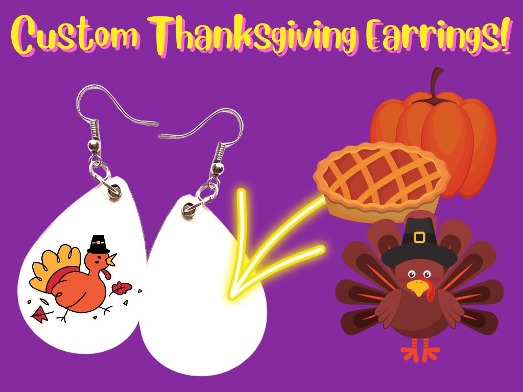 Custom Thanksgiving Earrings: Your Image Here, Any Photo Earrings, Sublimated, Best Gift For Her/Him/Them