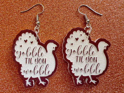 Gobble Till You Wobble Turkey Earrings: Laser Cut Acrylic Earrings, Thanksgiving, Family Holiday, Friendsgiving, Best Gifts for Her/Him/Them